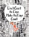 Make The Days Count