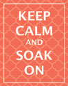 Keep Calm & Soak