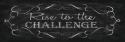Rise to the Challenge