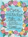 Even Miracles Take A Little Time