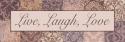 Live, Laugh, Love